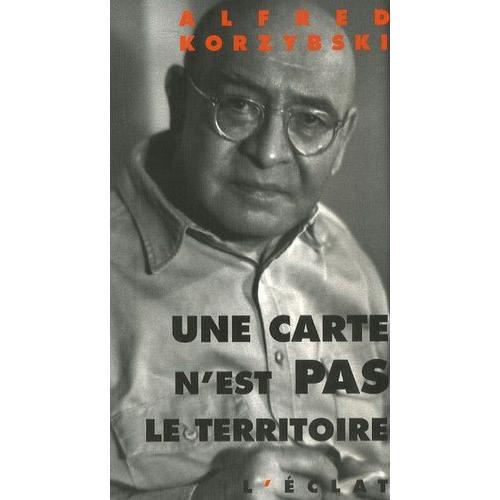 Une Carte N'est Pas Le Territoire - Prolégomènes Aux Systèmes Non Aristotéliciens Et À La Sémantique Générale