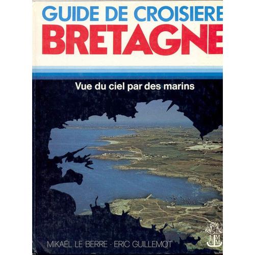 Guide De Croisière,  Bretagne Vue Du Ciel Par Des Marins