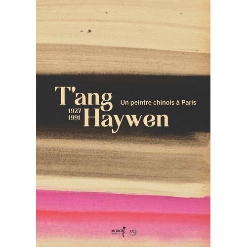 T'ang Haywen - Un Peintre Chinois À Paris 1927-1991