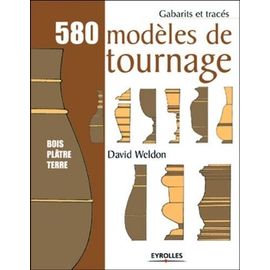 580 Modeles De Tournage - Bois, Platre, Terre