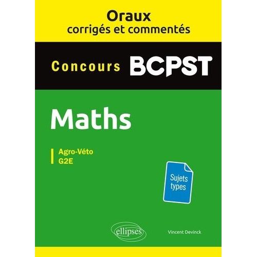 Maths Bcpst Concours Agro-Véto, G2e - Oraux Corrigés Et Commentés