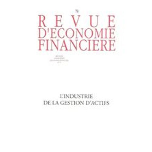 Revue D'économie Financière N° 79 - L'industrie De La Gestion D'actifs