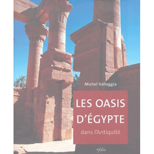 Les Oasis D'egypte Dans L'antiquité - Des Origines Au Deuxième Millénaire Avant J.-C