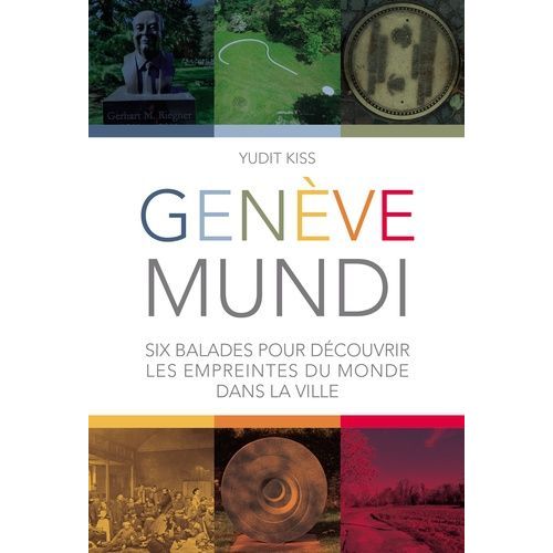 Genève Mundi - Six Balades Pour Découvrir Les Empreintes Du Monde Dans La Ville