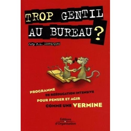 Trop Gentil Au Bureau ? - Programme De Rééducation Pour Penser Et Agir Comme Une Vermine