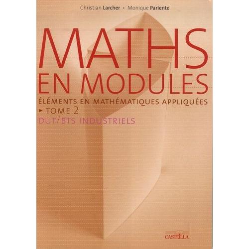 Maths En Modules - Tome 2, Eléments De Mathématiques Appliquées