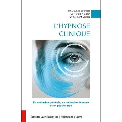 L'hypnose Clinique - En Médecine Générale, En Médecine Dentaire Et En Psychologie
