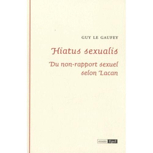 Hiatus Sexualis - Du Non-Rapport Sexuel Selon Lacan
