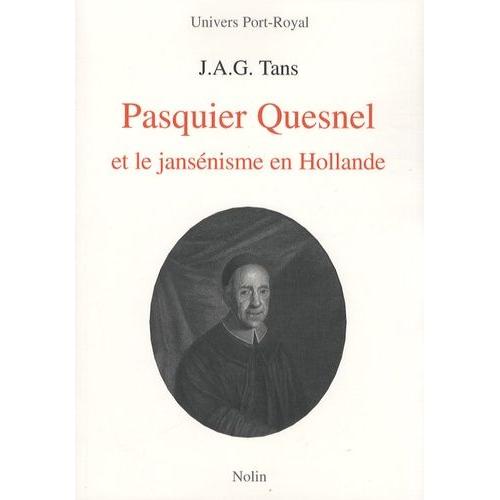 Pasquier Quesnel Et Le Jansénisme En Hollande