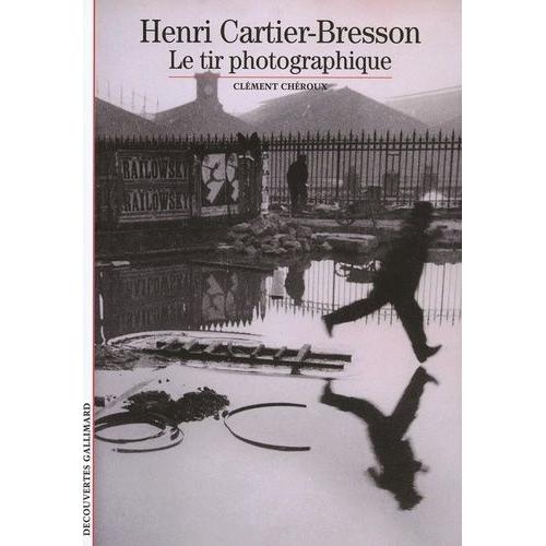 Henri Cartier-Bresson - Le Tir Photographique