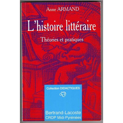 L'histoire Littéraire - Théories Et Pratiques