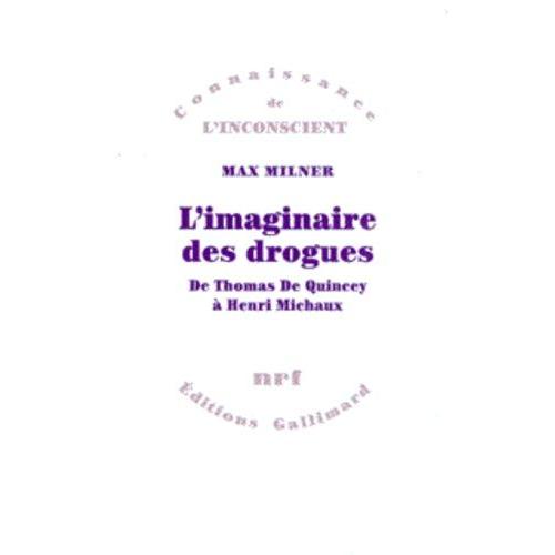 L'imaginaire Des Drogues - De Thomas De Quincey À Henri Michaux