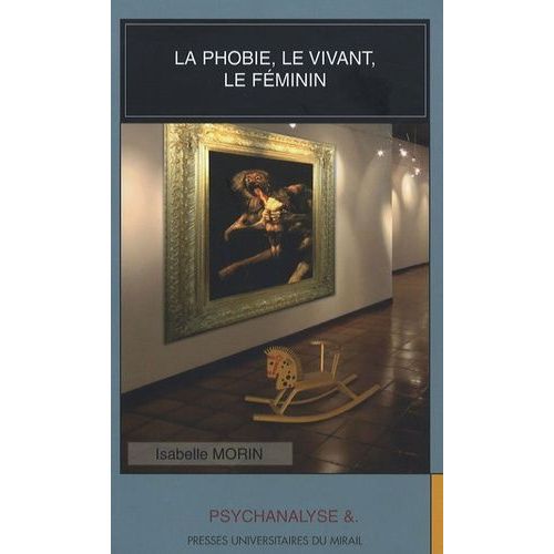 La Phobie, Le Vivant, Le Féminin
