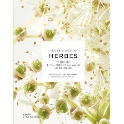 Herbes - 70 Herbes Potagères Et Sauvages, 130 Recettes