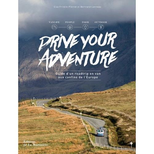 Drive Your Adventure - Guide D'un Roadtrip En Van Aux Confins De L'europe