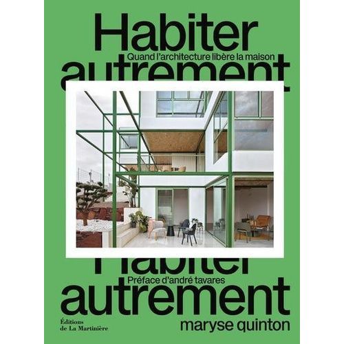 Habiter Autrement - Quand L'architecture Libère La Maison