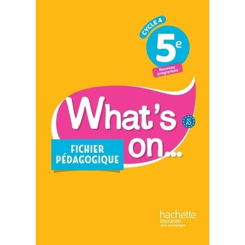 Anglais 5e Cycle 4 What's On - Fichier Pédagogique