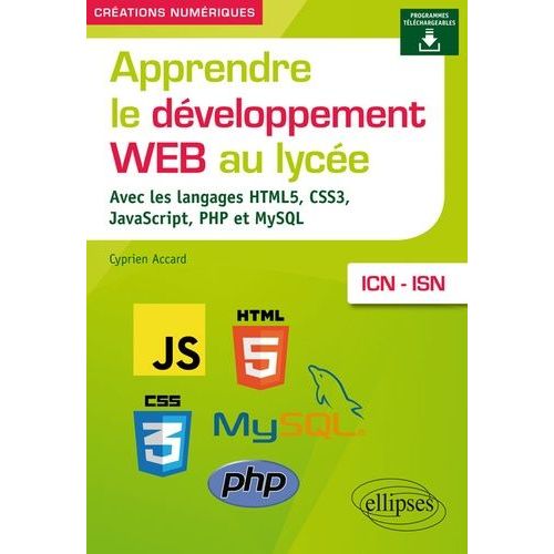 Apprendre Le Développement Web Au Lycée Avec Les Langages Html5, Css3, Javascript, Php Et Mysql, Icn-Isn