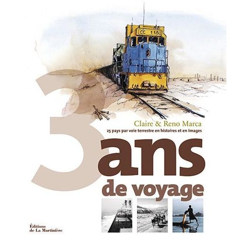 3 Ans De Voyage - 25 Pays Par Vois Terrestre En Histoires Et En Images
