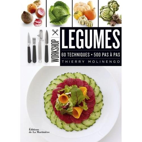 Légumes - 60 Techniques, 500 Pas À Pas