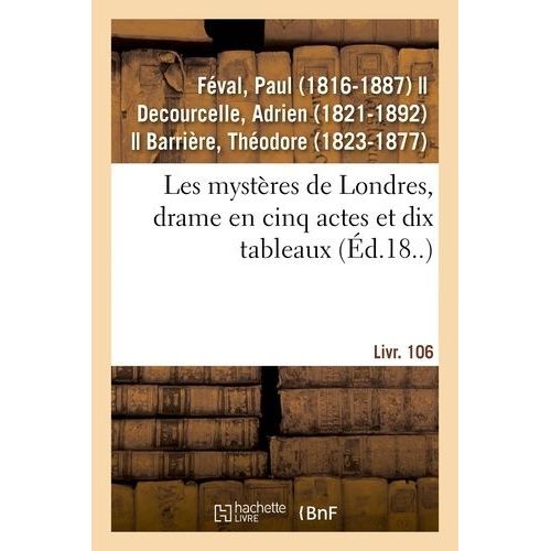 Les Mystères De Londres, Drame En Cinq Actes Et Dix Tableaux