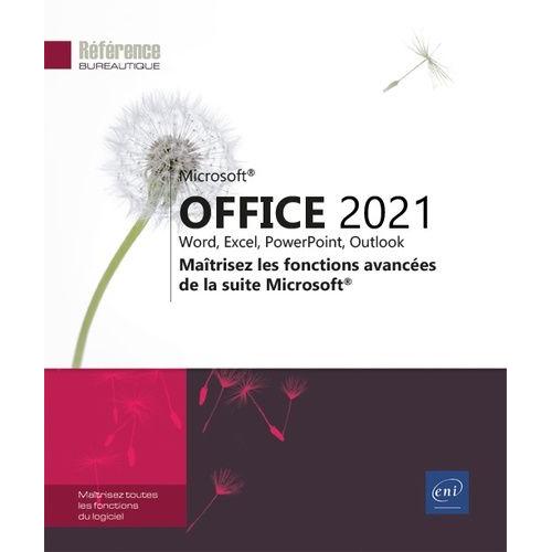 Office 2021 : Word, Excel, Powerpoint, Outlook - Maîtrisez Les Fonctions Avancées De La Suite Microsoft