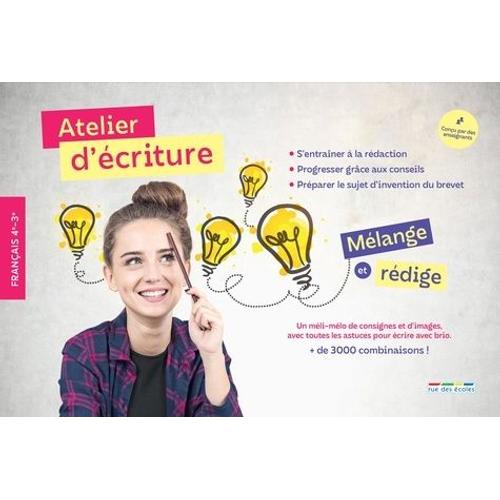 Français 4e-3e Atelier D?Écriture - Mélange Et Rédige