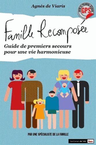 Famille Recomposée - Guide De Premiers Secours Pour Une Vie Harmonieuse