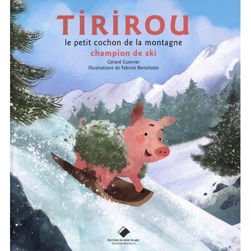 Tirirou, Le Petit Cochon De La Montagne - Champion De Ski