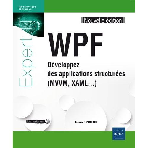 Wpf - Développez Des Applications Structurées (Mvvm, Xaml...)