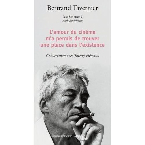 L'amour Du Cinéma M'a Permis De Trouver Une Place Dans L'existence - Post-Scriptum À Amis Américains