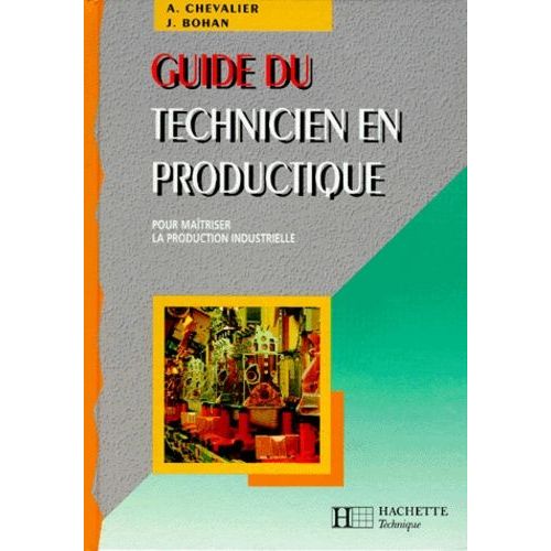 Guide Du Technicien En Productique - Pour Maîtriser La Production Industrielle