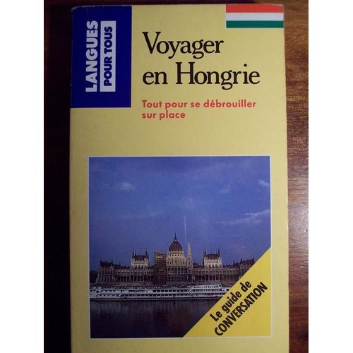 Voyager En Hongrie - Guide De Conversation