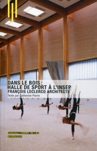 Dans Le Bois : Halle De Sport À L'insep - François Leclercq Architecte