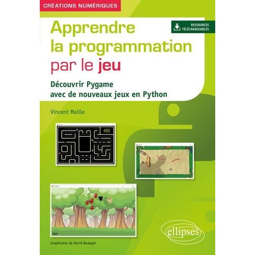 Apprendre La Programmation Par Le Jeu - Découvrir Pygame Avec De Nouveaux Jeux En Python