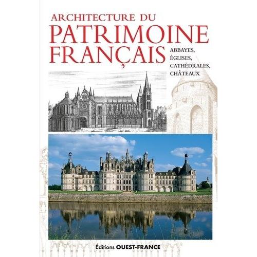 Architecture Du Patrimoine Français - Abbayes, Eglises, Cathédrales & Châteaux