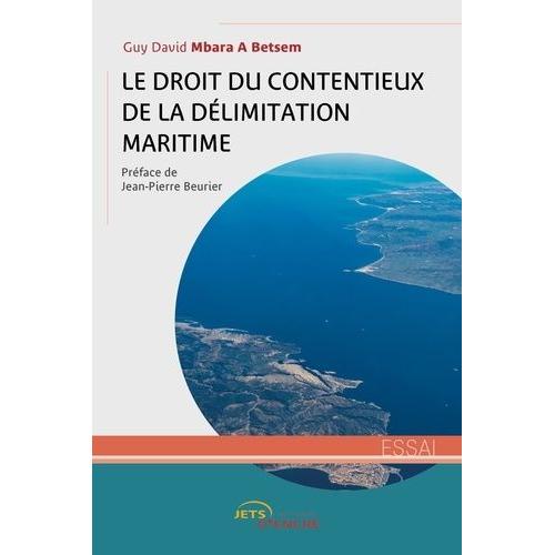 Le Droit Du Contentieux De La Délimitation Maritime