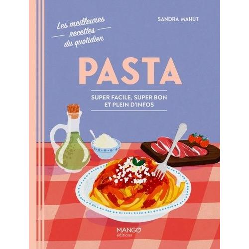 Pasta - Super Facile, Super Bon Et Plein D'infos