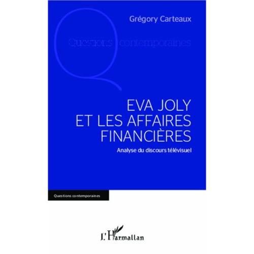 Eva Joly Et Les Affaires Financières - Analyse Du Discours Télévisuel