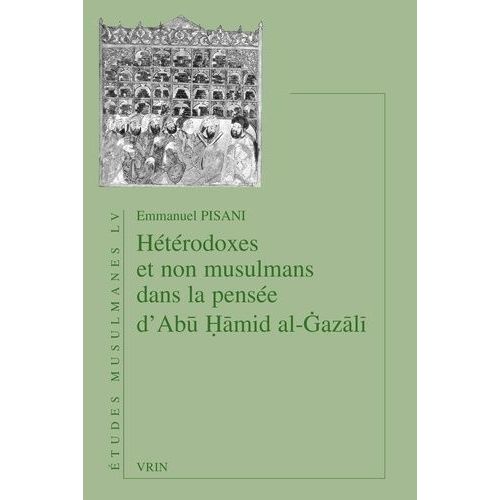 Hétérodoxes Et Non Musulmans Dans La Pensée D'abu Hamid Al-Gazali