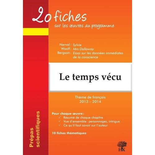 20 Fiches Sur Les Oeuvres Au Programme, Thème De Français 2013-2014 : Le Temps Vécu - Nerval, Sylvie - Woolf, Mrs Dalloway - Bergson, Essai Sur Les Données Immédiates De La Conscience