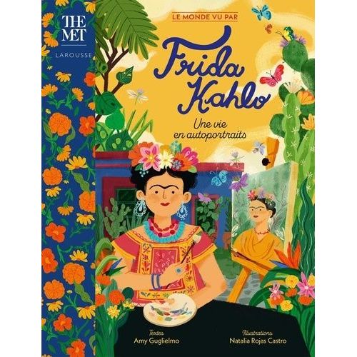 Le Monde Vu Par Frida Kahlo - Une Vie En Autoportraits