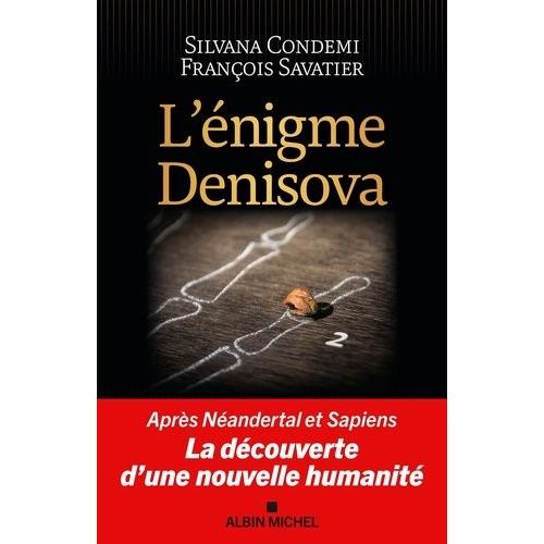 L'énigme Denisova - Après Néandertal Et Sapiens, La Découverte D'une Nouvelle Humanité