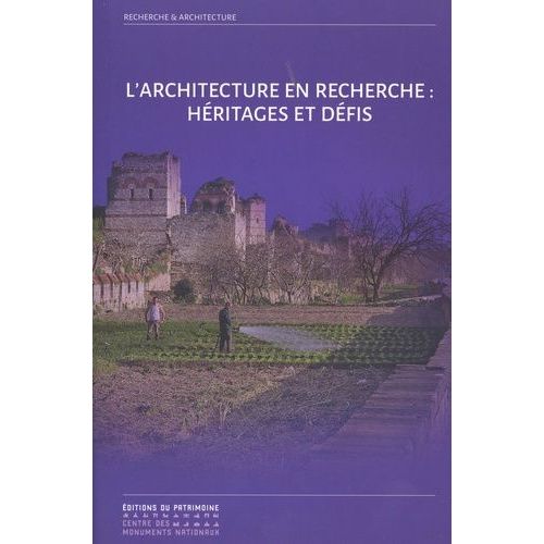 L'architecture En Recherche : Héritages Et Défis - Sixièmes Rencontres Doctorales Nationales En Architecture Et Paysage - 25 Et 26 Octobre 2021, École Nationale Supérieure D'architecture...