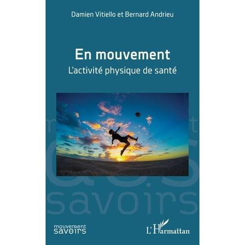 En Mouvement - L?Activité Physique De Santé