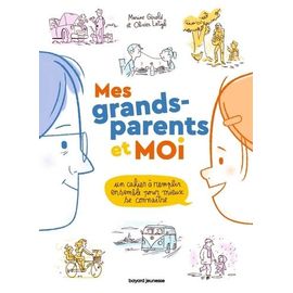 Mes Grands-Parents Et Moi - Un Cahier À Remplir Ensemble Pour Mieux Se Connaître