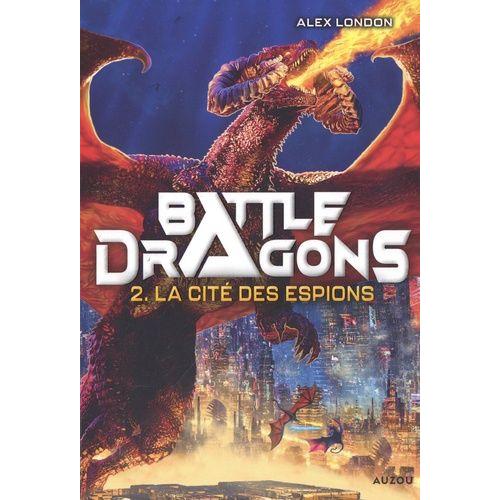 Battle Dragons Tome 2 - La Cité Des Espions