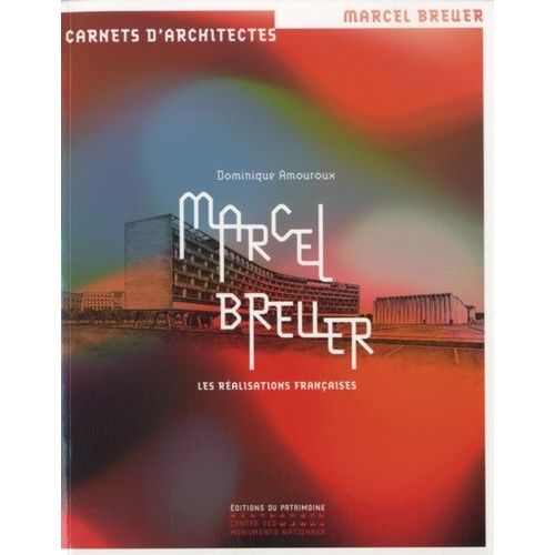 Marcel Breuer - Les Réalisations Françaises