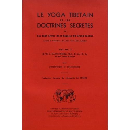 Le Yoga Tibétain Et Les Doctrines Secrètes - Les Sept Livres De La Sagesse Du Grand Sentier