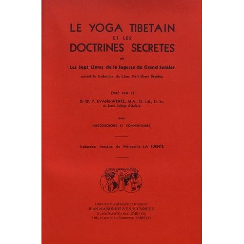 Le Yoga Tibétain Et Les Doctrines Secrètes - Les Sept Livres De La Sagesse Du Grand Sentier